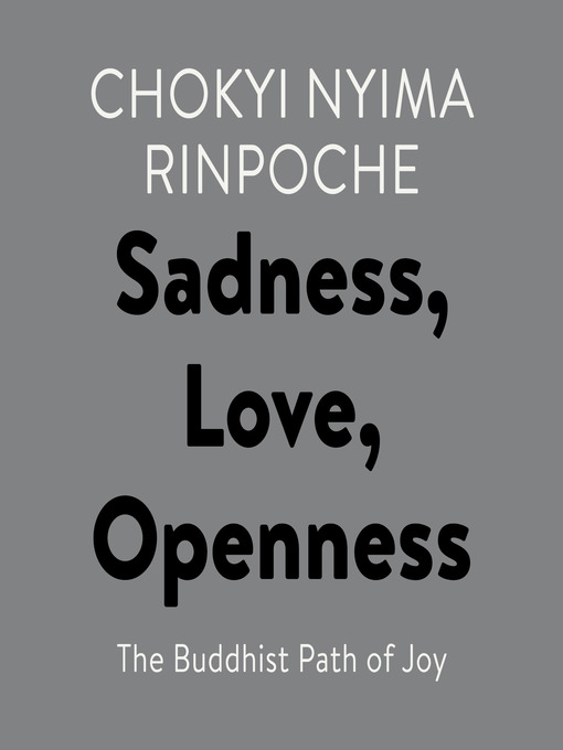 Title details for Sadness, Love, Openness by Chokyi Nyima Rinpoche - Wait list